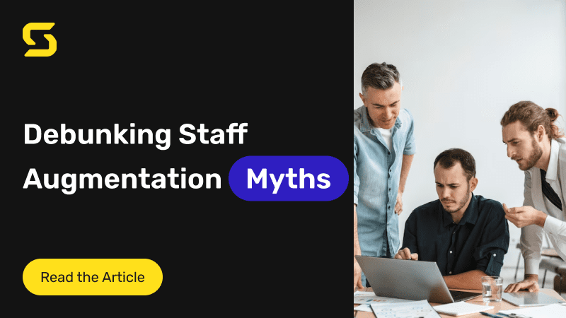 10 Staff Augmentation Myths: Unveiled and Addressed