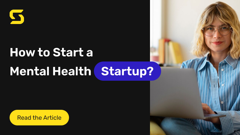 How to Start a Mental Health Startup: 7 Things to Consider 