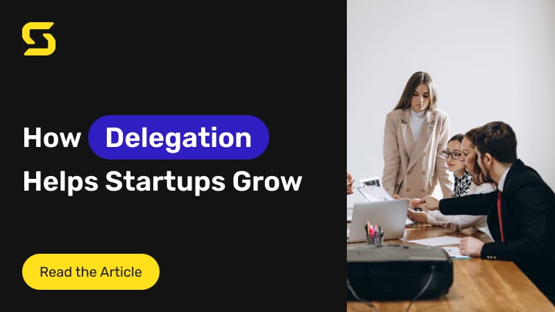 Want Your Startup to See the World - Learn to Delegate Want Your Startup to See the World - Learn to Delegate