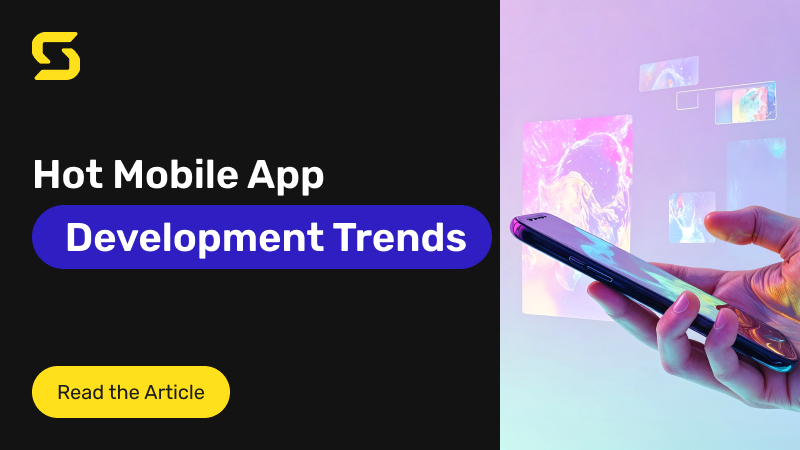 Hot Mobile App Development Trends to Watch in 2025 Hot Mobile App Development Trends to Watch in 2025