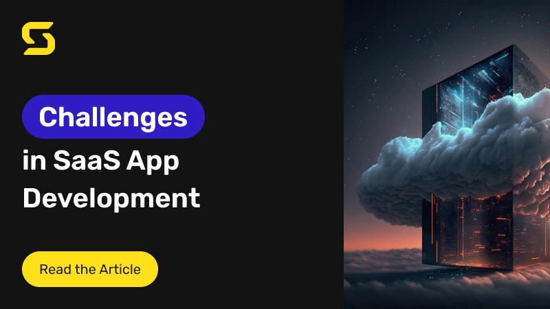 10 Challenges in SaaS App Development and How to Overcome Them 10 Challenges in SaaS App Development and How to Overcome Them